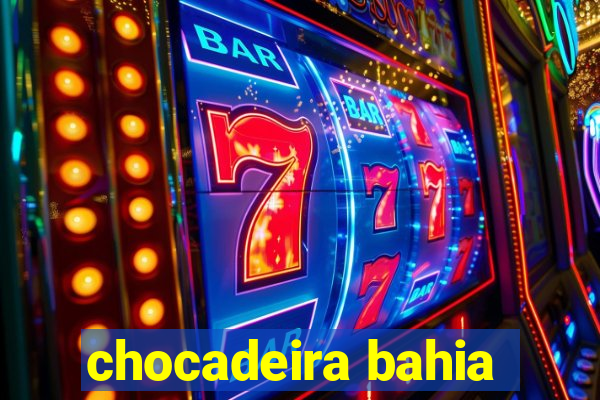 chocadeira bahia